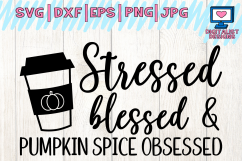 stressed blessed pumpkin spice obsessed svg, fall svg Product Image 1