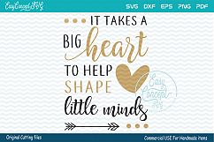 It Takes a Big Heart To Help Shape Little Minds Product Image 1