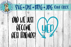 Did We Just Become Best Friends - YEP! Heart -  SVG Cut File Product Image 1