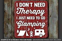 I Don&#039;t Need Therapy I Just Need To Go Glamping SVG - 793 Product Image 3