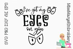 I&#039;ve got My Eyes on You SVG Cutting File PNG DXF Product Image 1