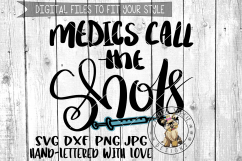 Medics Call The Shots - Hand lettered -  SVG cut file Product Image 1