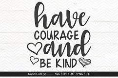 Have Courage And Be Kind - SVG DXF JPG PNG EPS Product Image 1