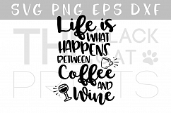 Life is what happens between coffee and wine SVG design SVG PNG EPS DXF Product Image 1