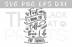 First I drink the coffee SVG DXF PNG Product Image 1
