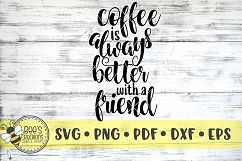Coffee Is Always Better With A Friend SVG Product Image 1