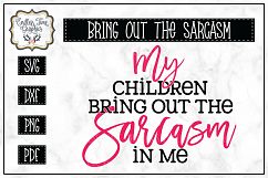 My Children Bring out the Sarcasm In Me SVG- Funny SVG Product Image 1