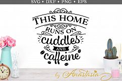 This home runs on cuddles and caffeine SVG cut file Product Image 1