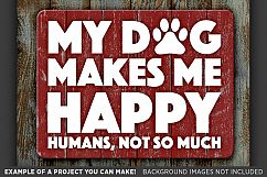 My Dog Makes Me Happy Humans Not So Much SVG File - 806 Product Image 3