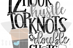 12 Hour Hustle Top Knots &amp; Double Shots SVG Product Image 3