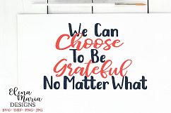 We Can Choose To Be Grateful No Matter What SVG Product Image 2