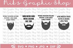 Beard SVG, Who needs hair, With a Beard like this, SVG, PNG, Cut files, Cricut, Silhouette, Funny Svg, Gift Ideas Product Image 1