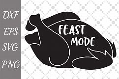 Feast Mode Svg, TURKEY CUT FILE, Thanksgiving Svg Product Image 1