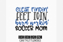 Soccer Mom - Cleat Findin&#039; Feet Icin&#039; Hard Workin&#039; Product Image 2