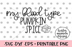 My Blood Type is Pumpkin Spice Fall SVG DXF SVG DXF EPS PNG Product Image 1