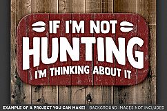 If I&#039;m Not Hunting I&#039;m Thinking About It - Deer SVG - 847 Product Image 3