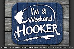 I&#039;m A Weekend Hooker Svg File - Fishing Sign - 792 Product Image 3