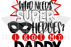 Who needs Superheroes? I got my Daddy SVG Product Image 2