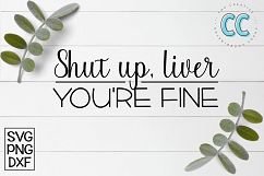 Shut Up, Liver. You&#039;re Fine Product Image 1