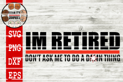Im Retired dont ask me to do a d..m thing SVG | DXF | EPS Product Image 1