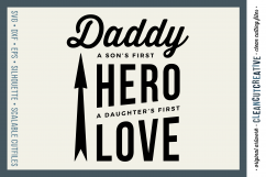 DADDY - A SON&#039;S FIRST HERO, A DAUGHTER&#039;S FIRST LOVE - SVG DXF EPS PNG - Cricut and Silhouette - clean cutting files Product Image 1