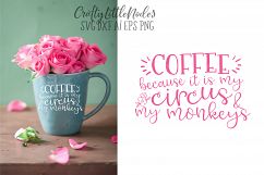 Coffee because it is my circus &amp; my monkeys Product Image 1