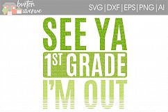See Ya 1st Grade I&#039;m Out SVG Cut File for Silhouette, Cricut, Electronic Cutters Product Image 1