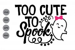 Too cute to spook svg, Halloween svg, Ghost svg, Spooky svg. Product Image 1