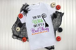 You Say Witch like it&#039;s a Bad Thing SVG Cut File - Halloween Product Image 7