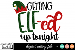 Christmas SVG - Getting Elf-ed Up Tonight SVG File Product Image 1