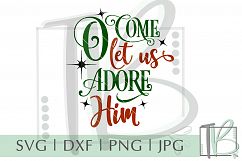 O Come Let Us Adore Him SVG, Christmas Cut File Product Image 1