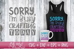 Sorry I'm Busy Crafting Today - SVG DXF EPS PNG Product Image 2
