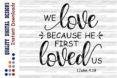 Bible Verse svg We love because He first loved us svg Product Image 2
