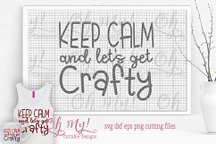 Keep Calm And Lets Get Crafty - SVG DXF EPS PNG Product Image 4