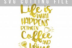Life is what happens between coffee and wine SVG design SVG PNG EPS DXF Product Image 2