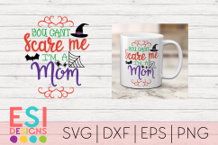 Halloween SVG | You Can&#039;t Scare Me I&#039;m a Mom Product Image 1