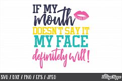 Funny, If my mouth doesn't say it my face definitely will Product Image 1