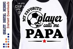 Soccer svg My Favorite Soccer Player Calls Me Papa Svg Sport Product Image 1