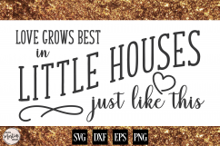 Love Grows Best in Little Houses Product Image 1