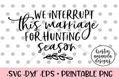 We Interrupt this Marriage for Hunting Season Fall SVG DXF Product Image 1