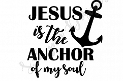 Jesus is the Anchor of my Soul SVG File Product Image 1