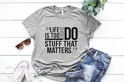 Life is too short Do stuff that matters Printable Product Image 2