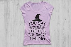 ou say Witch like it&#039;s a bad thing svg, halloween svg, witch Product Image 2