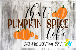 That Pumpkin Spice Life SVG, DXF, PNG File For Fall Season Product Image 1