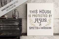 This House Is Protected By Jesus &amp; Smith and Wesson svg Product Image 1