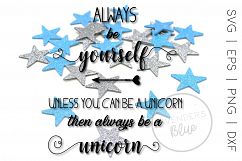 &quot;Always be yourself, unless you can be a Unicorn&quot; SVG Quote Product Image 1