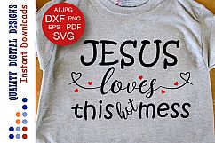 Jesus Loves This Hot Mess svg files Saying Bible verse svg Product Image 1
