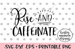 Rise and Caffeinate SVG DXF EPS PNG Product Image 1