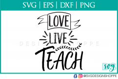 Live Love Teach, Teacher, Teacher SVG, School svg File, Product Image 2