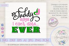 Daddy Says I Can&#039;t Date Ever SVG DXF LL122F Product Image 1
